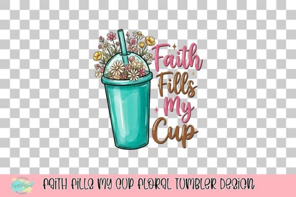 Faith Fills My Cup Floral Tumbler: A Burst of Inspirational Design
