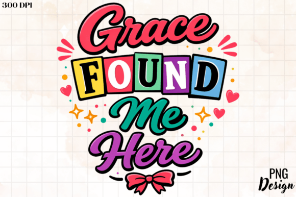 Grace Found Me Here: A Design Asset for Meaningful Projects